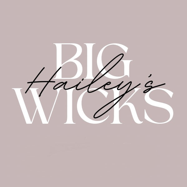 Hailey’s Big Wicks